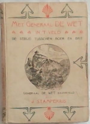 Met Generaal de Wet in 't veld : "De Strijd Tusschen Boer en Brit," den Boerengeneraal C.R. de We...