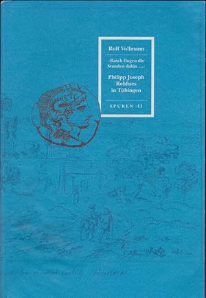 "Rasch flogen die Stunden dahin" - Philipp Joseph Rehfues in Tübingen"