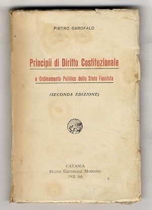 Principii di Diritto Costituzionale e ordinamento politico dello Stato Fascista. (Seconda edizione).