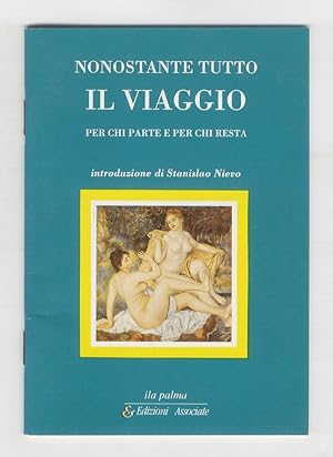 Bild des Verkufers fr Nonostante tutto, il viaggio. Per chi parte e per chi resta. Selezione e realizzazione di Andrej Longo. Introduzione di Stanislao Nievo. zum Verkauf von Libreria Oreste Gozzini snc