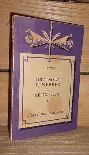 Image du vendeur pour ORAISONS FUNEBRES ET SERMONS I : Avec une notice biographique, historique et littraire, des notes explicatives, des jugements, un questionnaire et des sujets de devoirs mis en vente par Planet'book