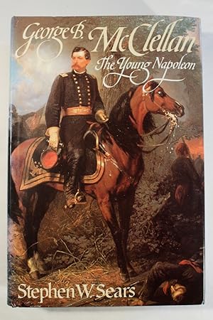 George B. McClellan: The Young Napoleon