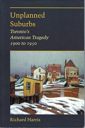 Unplanned Suburbs Toronto's American Tragedy, 1900 to 1950