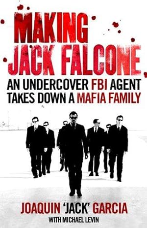 Seller image for Making Jack Falcone: An Undercover FBI Agent Takes Down a Mafia Family for sale by WeBuyBooks