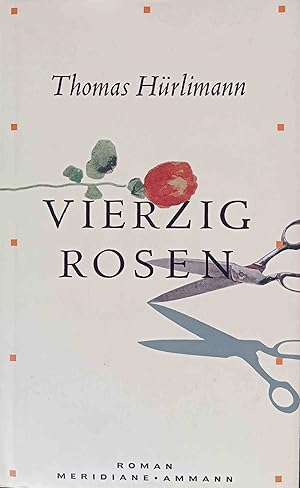 Vierzig Rosen : Roman. Meridiane ; Bd. 100