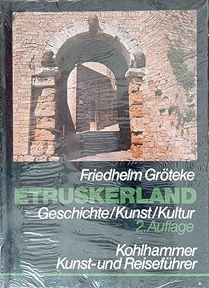 Etruskerland : Geschichte, Kunst, Kultur ; e. Kunst- u. Reiseführer zu d. Grabungsstätten u. Muse...