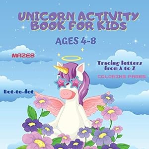 Seller image for Unicorn Activity Book for Kids: A Magical Wrokbook with cute Coloring Pages ,Mazes, Tracing Letters from A to Z ,Dot-to-Dot,and more Fun Games for Kids Ages 4-8 for sale by WeBuyBooks