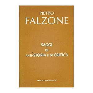 Pietro Falzone - Saggi di anti storia e di critica