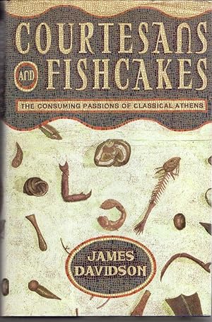 Seller image for Courtesans and Fishcakes: The Consuming Passions of Classical Athens for sale by High Street Books