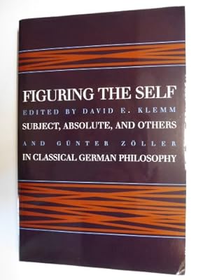 Seller image for FIGURING THE SELF - Subject, Absolute, and Others in Classical German Philosophy *. Mit Beiträge / With contributions. for sale by Antiquariat am Ungererbad-Wilfrid Robin