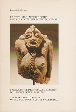 Seller image for La statuaire en terre cuite du delta intrieur du Niger au Mali = Figrliche Terrakotten aus dem Gebiet des Niger-Binnendeltas in Mali / Bernard de Grunne. Galerie Biedermann ; Fred Jahn, Mnchen. [bers.: Laura O. Wagner .] for sale by Licus Media