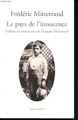 Bild des Verkufers fr Le Pays de l'innocence - enfance et adolescence de franois mitterand zum Verkauf von Le-Livre