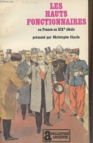 Bild des Verkufers fr Les hauts fonctionnaires en France au XIXe sicle - Collection "Archives" n82 zum Verkauf von Le-Livre