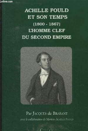 Bild des Verkufers fr Achille Fould et son temps (1800-1867). L'homme clef du Second Empire zum Verkauf von Le-Livre