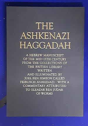 The Ashkenazi Haggadah : a Hebrew manuscript of the mid-15th century from the collections of the ...