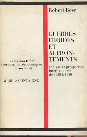 Imagen del vendedor de Guerres froides et affrontements - Analyse et prospective internationale de 1950  1980 - Collection "R.E.S. recherches conomiques et sociales" a la venta por Le-Livre