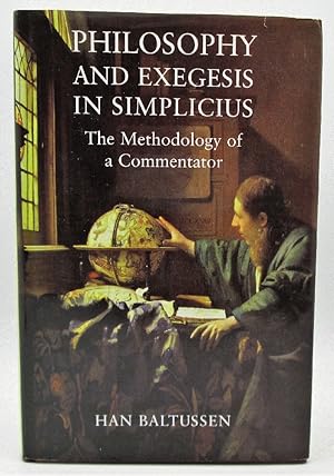Image du vendeur pour Philosophy and Exegesis in Simplicius: The Methodology of a Commentator mis en vente par Ivy Ridge Books/Scott Cranin