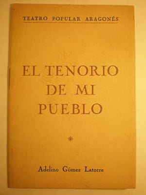 Imagen del vendedor de El tenorio de mi pueblo. Estampa baturra en verso ( Teatro popular aragons) a la venta por Librera Antonio Azorn