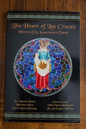 Image du vendeur pour The Heart of Las Cruces: The History of St. Genevieve's Church mis en vente par Snowden's Books