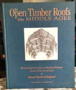 The Open Timber Roofs of the Middle Ages: Illustrated By Perspective and Working Drawings of Some...