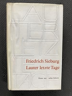 Seller image for Lauter Letzte Tage; Prosa aus zehn Jahren for sale by Cragsmoor Books