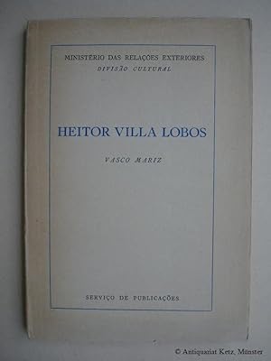 Bild des Verkufers fr Heitor Villa Lobos. (Ministrio das relaes exteriores. Diviso cultural). zum Verkauf von Antiquariat Hans-Jrgen Ketz