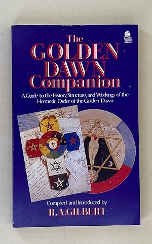 The Golden Dawn Companion a guide to the history, structure and workings of the Hermetic Order of...