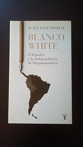 Bild des Verkufers fr BLANCO WHITE, EL ESPAOL Y LA INDEPENDENCIA DE HISPANOAMERICA zum Verkauf von Libreria Bibliomania