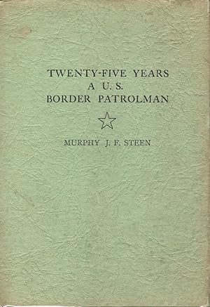 Twenty-Five Years a U. S. Border Patrolman