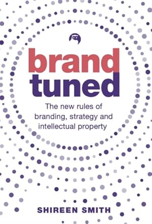 Seller image for Brand Tuned : The New Rules of Branding, Strategy and Intellectual Property for sale by GreatBookPrices