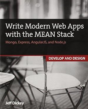 Bild des Verkufers fr Write Modern Web Apps with the MEAN Stack: Mongo, Express, AngularJS, and Node.js (Develop and Design) zum Verkauf von WeBuyBooks