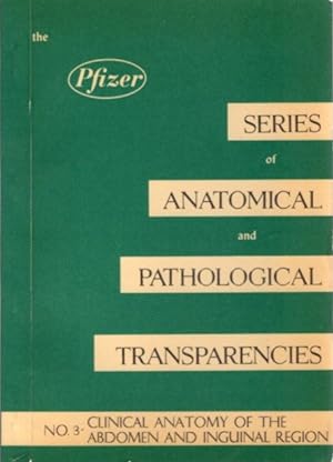 Seller image for CLINICAL ANATOMY OF THE ABDOMEN AND INGUNAL REGION: The Pfizer Series of Anatomical and Pathological Transparencies: No. 3 for sale by By The Way Books