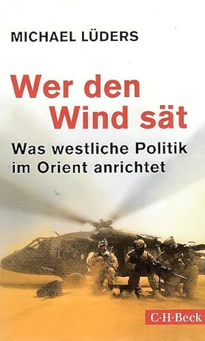 Bild des Verkufers fr Wer den Wind st. Was westliche Politik im Orient anrichtet. zum Verkauf von Antiquariat an der Nikolaikirche