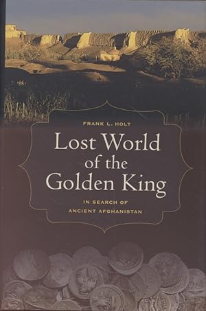 Imagen del vendedor de Lost World of the Golden King: In Search of Ancient Afghanistan. a la venta por Fundus-Online GbR Borkert Schwarz Zerfa