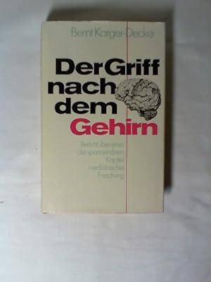 Der Griff nach dem Gehirn : Bericht über e. d. spannendsten Kapitel medizin. Forschung. [Wiss. Be...