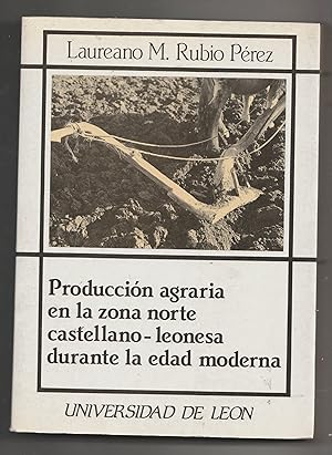 Seller image for Produccin agraria en la zona norte castellano-leonesa durante la Edad Moderna. (El producto decimal en la corta y la larga duracin) for sale by Biblioteca de Babel