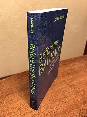 Imagen del vendedor de Before the Bauhaus: Architecture, Politics and the German State, 1890 - 1920 a la venta por Chris Duggan, Bookseller