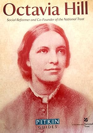 Octavia Hill: Social Reformer Co-Founder of the National Trust.