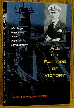 All the Factors of Victory: Adm. Joseph Mason Reeves and the Origins of Carrier Airpower