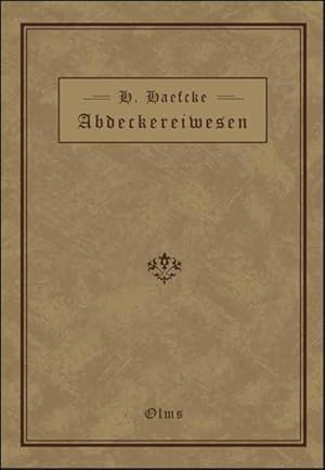 Handbuch des Abdeckereiwesens : für Verwaltungs- und Kommunalbehörden, Sanitäts-, Veterinär- und ...