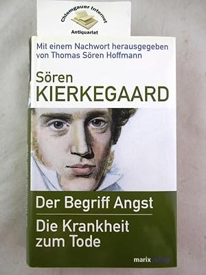 Bild des Verkufers fr Der Begriff Angst. Die Krankheit zum Tode. Auf Grund der bersetzungen von Christoph Schrempf und Hermann Gottsched herausgegeben sowie mit einem Nachwort und Sacherluterungen versehen von Thomas Sren Hoffmann. zum Verkauf von Chiemgauer Internet Antiquariat GbR