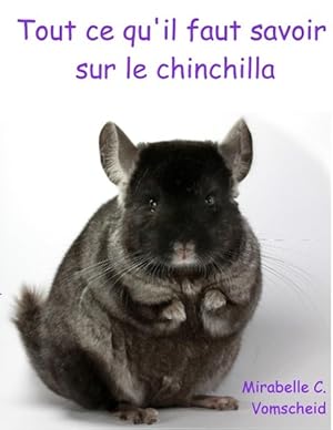 Seller image for Tout ce qu il faut savoir sur le chinchilla for sale by moluna