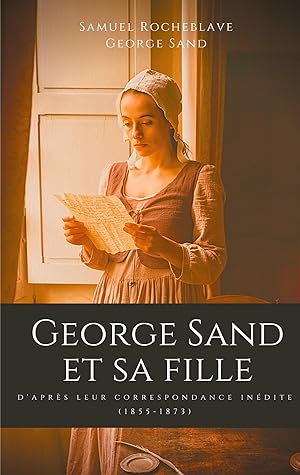 Bild des Verkufers fr George Sand et sa fille, d\ aprs leur correspondance indite zum Verkauf von moluna