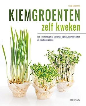 Seller image for Kiemgroenten zelf kweken: een overzicht van de lekkerste kiemen, microgroenten en minibladgroenten for sale by WeBuyBooks