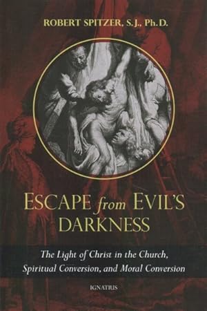 Seller image for Escape from Evil's Darkness : The Light of Christ in the Church, Spiritual Conversion, and Moral Conversion for sale by GreatBookPrices