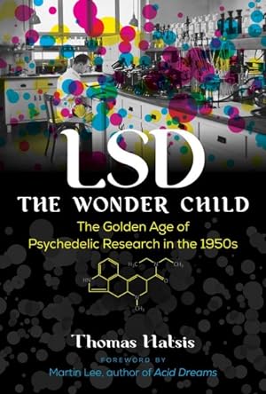 Seller image for LSD The Wonder Child : The Golden Age of Psychedelic Research in the 1950s for sale by GreatBookPrices