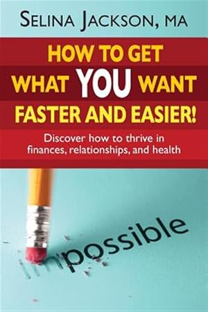 Image du vendeur pour How to Get What You Want Faster and Easier! Discover How to Thrive in Finances, Relationships and Health mis en vente par GreatBookPrices