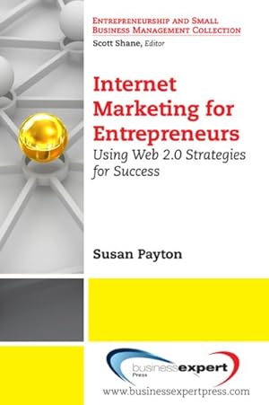 Seller image for Internet Marketing for Entrepreneurs : Using Web 2.0 Strategies for Success for sale by GreatBookPrices