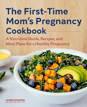 Imagen del vendedor de First-Time Mom's Pregnancy Cookbook : A Nutrition Guide, Recipes, and Meal Plans for a Healthy Pregnancy a la venta por GreatBookPrices