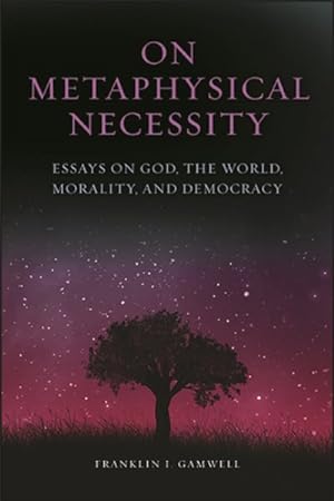 Imagen del vendedor de On Metaphysical Necessity : Essays on God, the World, Morality, and Democracy a la venta por GreatBookPrices